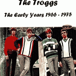 Troggs - The Early Years (1966-1975) (1 PAL DVD-R disc)