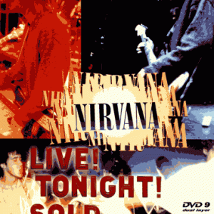Nirvana - Live! Tonight! Sold Out! (1 PAL Dual Layer DVD+R(9) disc)
