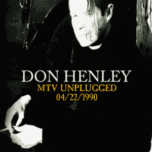Don Henley - MTV Unplugged (April-22-1990) (1 PAL DVD-R disc)