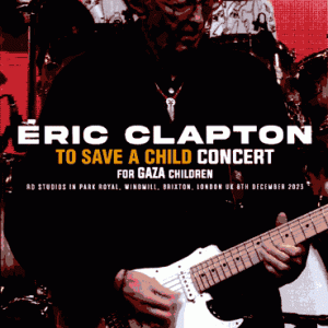 Eric Clapton - To Save A Child Concert For Gaza Children (2023) (1 PAL DVD-R disc)