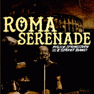 Bruce Springsteen & The E Street Band - Roma Serenade (2016)  (1 NTSC Blu-Ray Dual Layer BD-R disc)