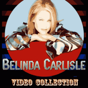 Belinda Carlisle - Video Collection (1 NTSC DVD-R disc)