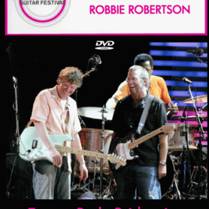 Eric Clapton With Steve Winwood & Robbie Robertson - Crossroads Guitar Festival (2007) (2 NTSC DVD-Rs)