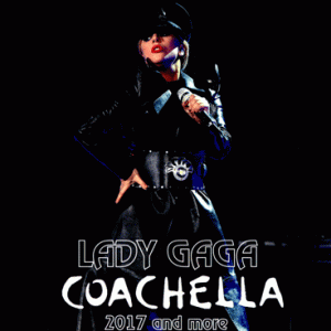 Lady Gaga - Coachella Festival (2017) and More! (1 NTSC Blu-Ray BD-R disc)