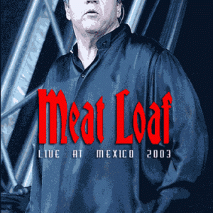 Meat Loaf - Live At Mexico (2003) (1 NTSC DVD-R disc)