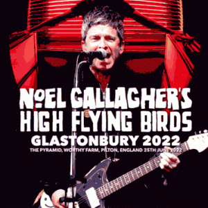 Noel Gallagher's High Flying Birds - Glastonbury Festival (2022) (1 NTSC DVD-R disc)