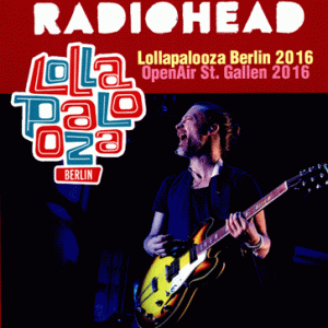 Radiohead - Lollapalooza Berlin (2016) & Open Air St. Gallen (2016) (1 NTSC Blu-Ray BD-R disc)