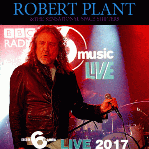 Robert Plant & The Sensational Space Shifters - BBC 6 Music Live (2017) (1 NTSC Blu-Ray BD-R disc)